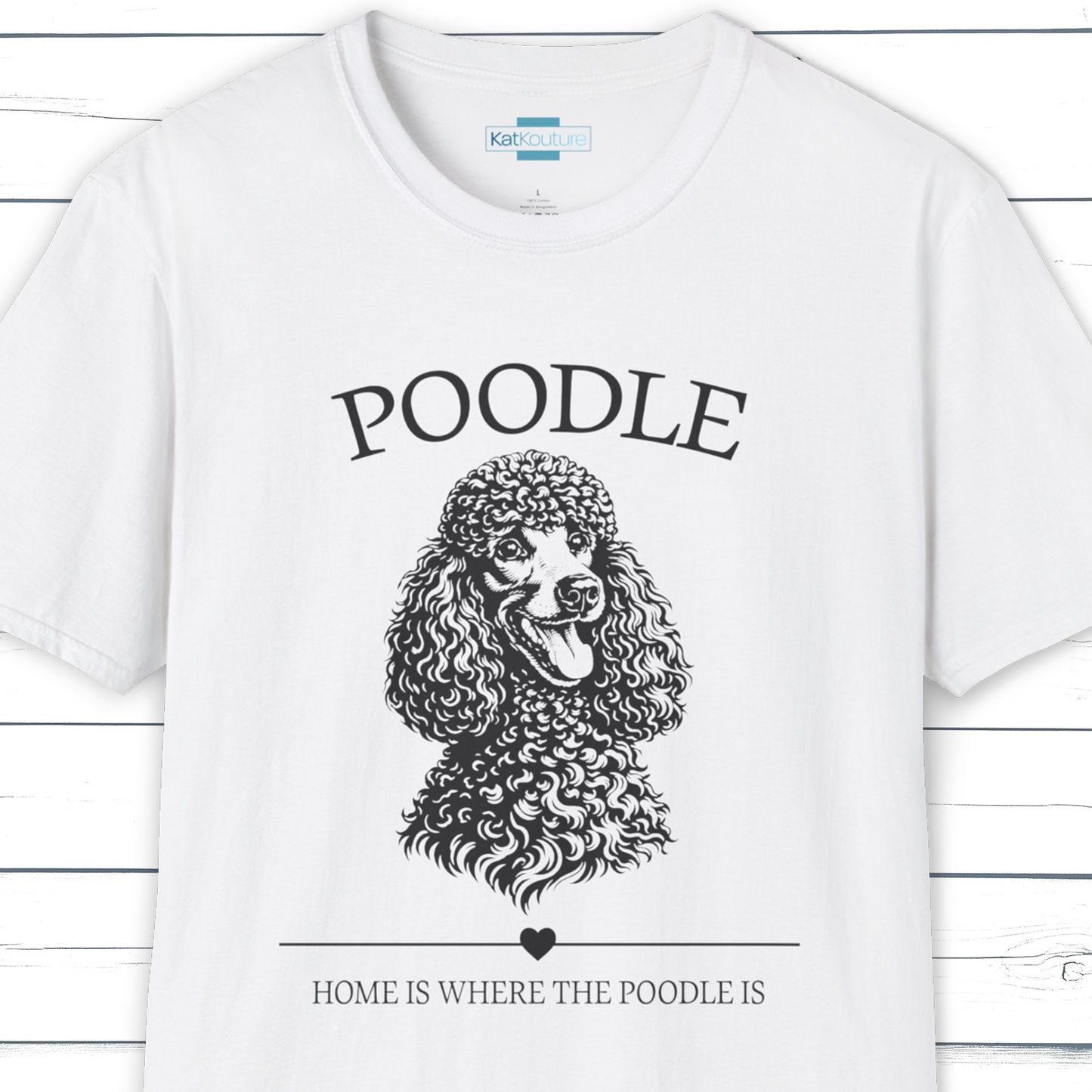 Poodle T-Shirt – Home Is Where The Poodle Is
