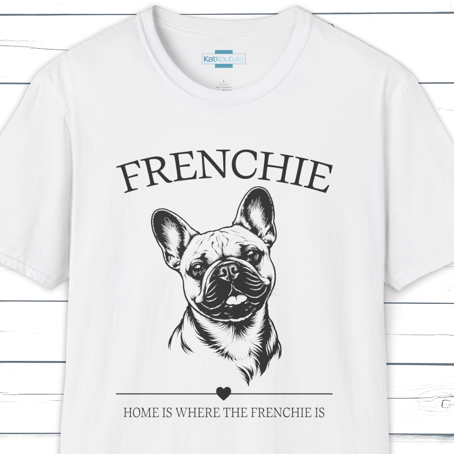 Frenchie T-Shirt – Home Is Where The Frenchie Is
