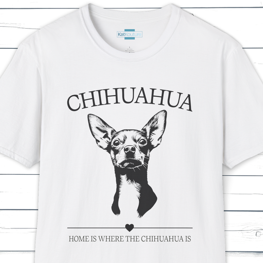 Chihuahua T-Shirt – Home Is Where The Chihuahua Is