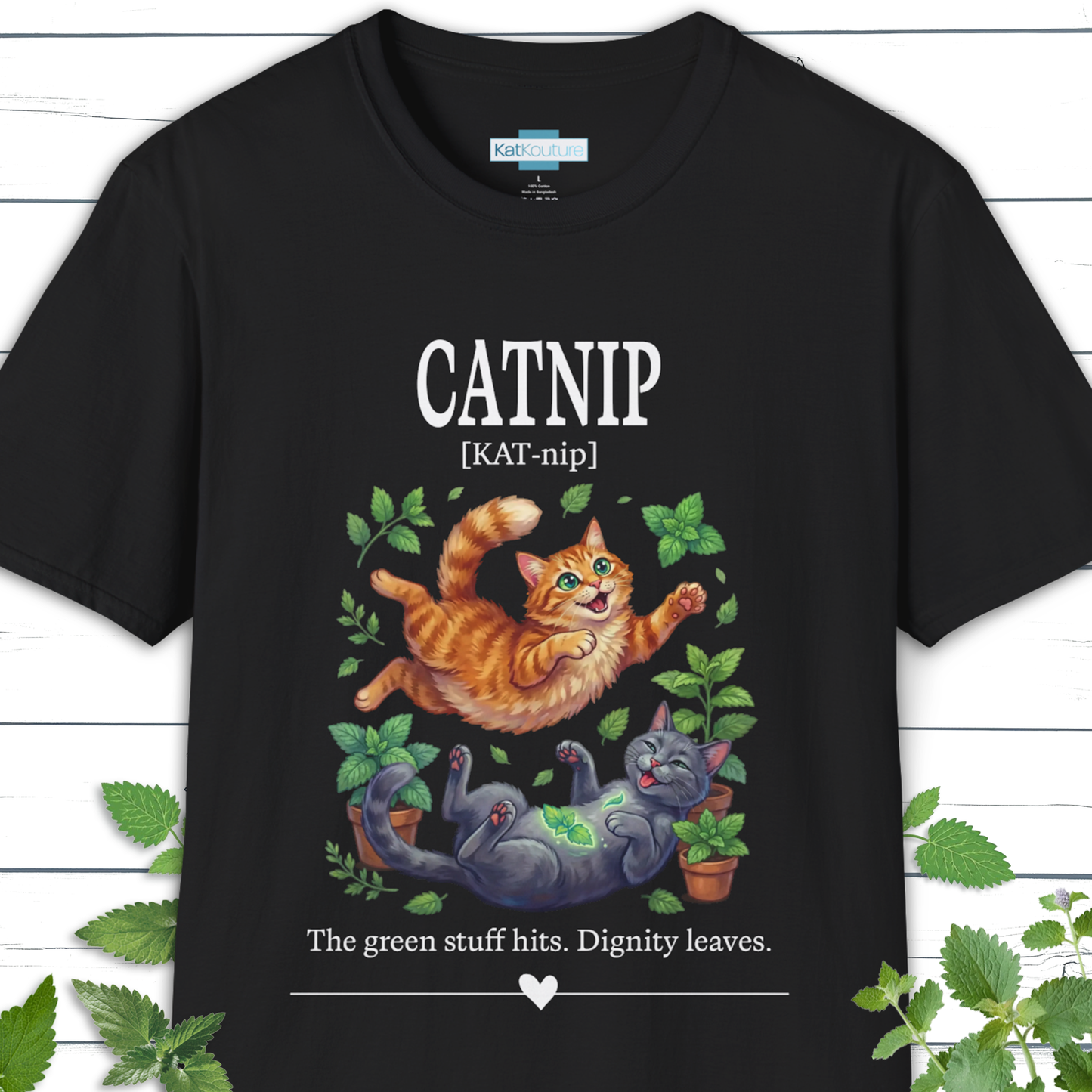 Catnip T-Shirt - The Green Stuff Hits, Dignity Leaves