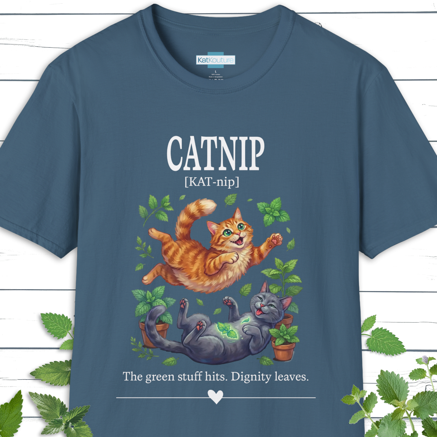 Catnip T-Shirt - The Green Stuff Hits, Dignity Leaves