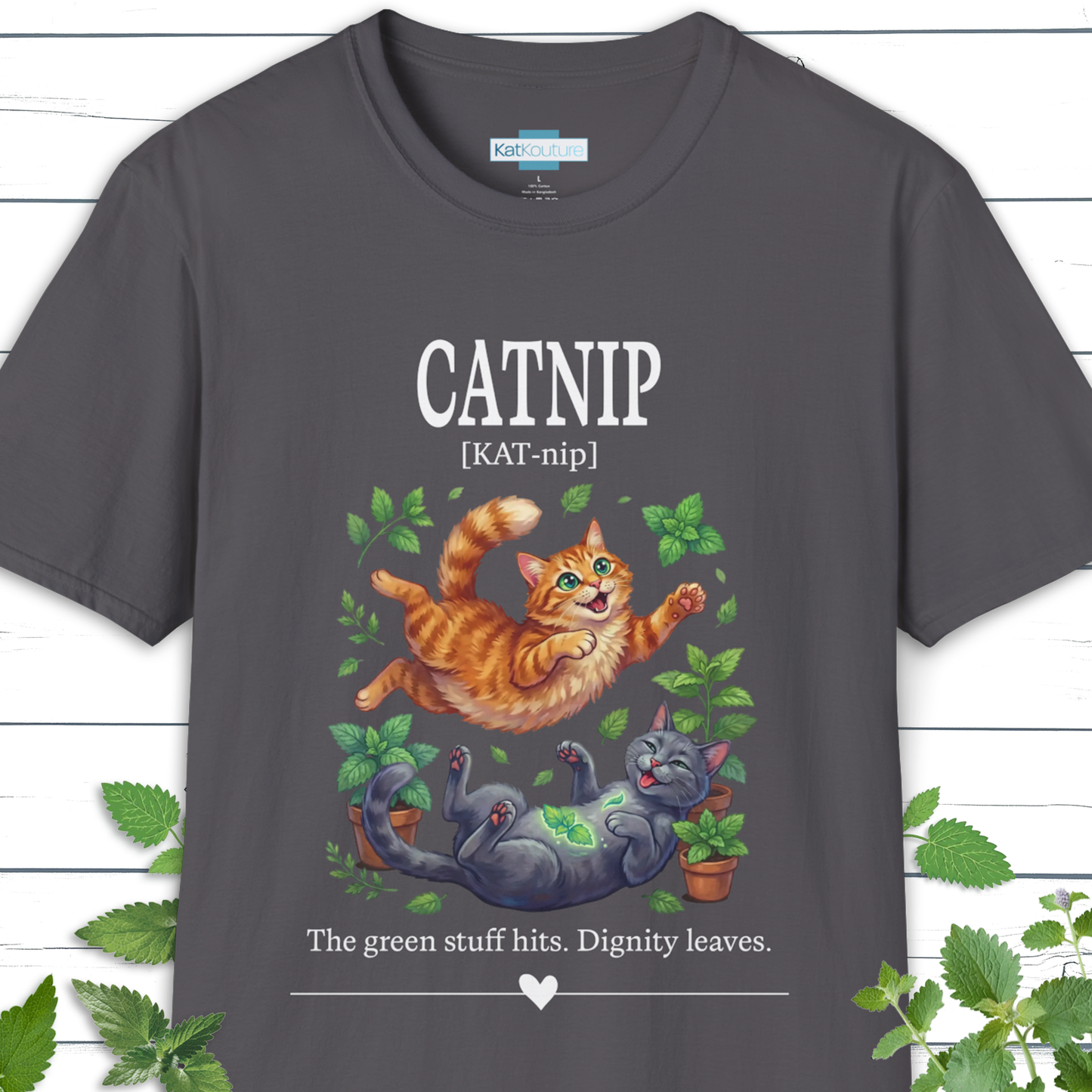 Catnip T-Shirt - The Green Stuff Hits, Dignity Leaves