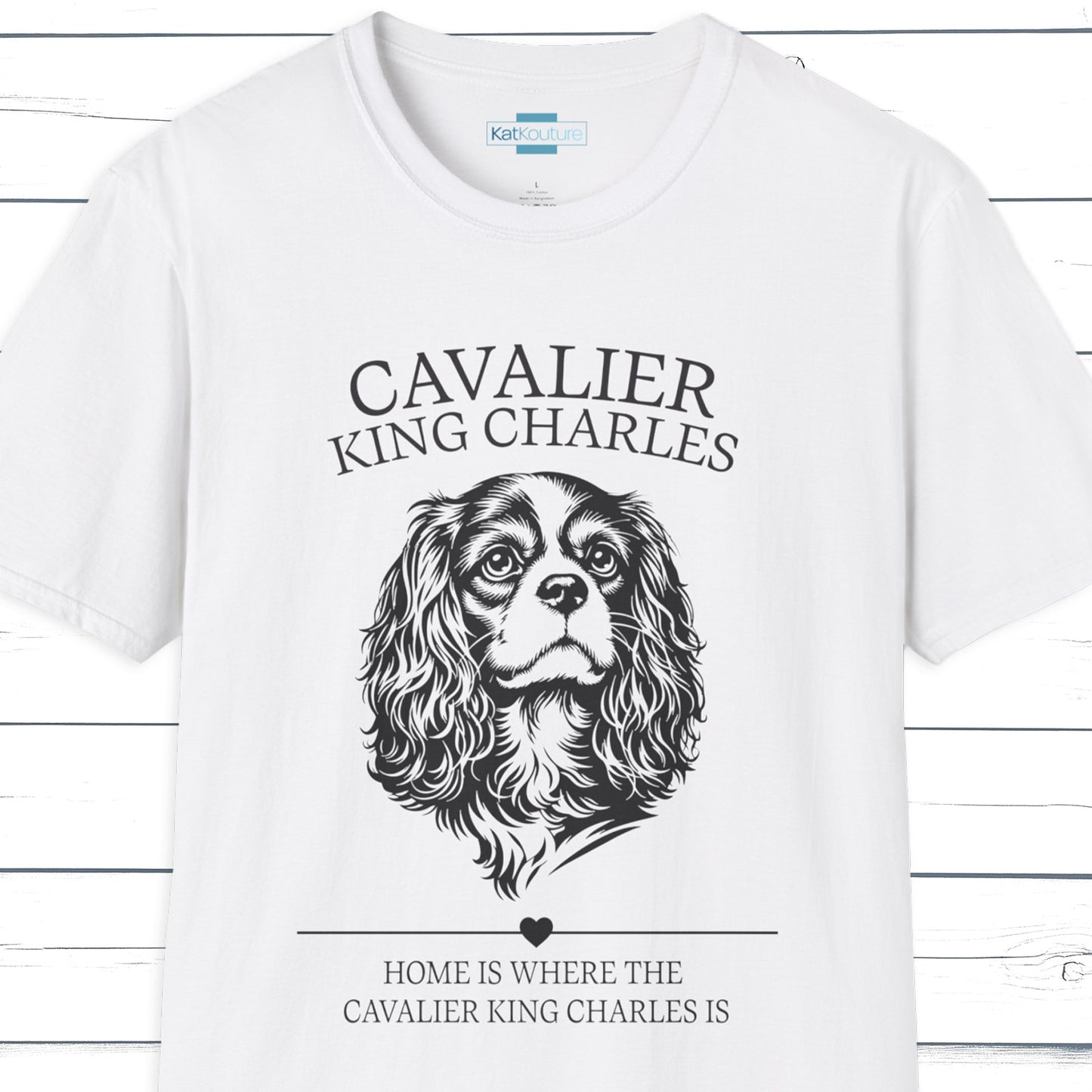 Cavalier King Charles T-Shirt – Home Is Where The Cavalier King Charles Is