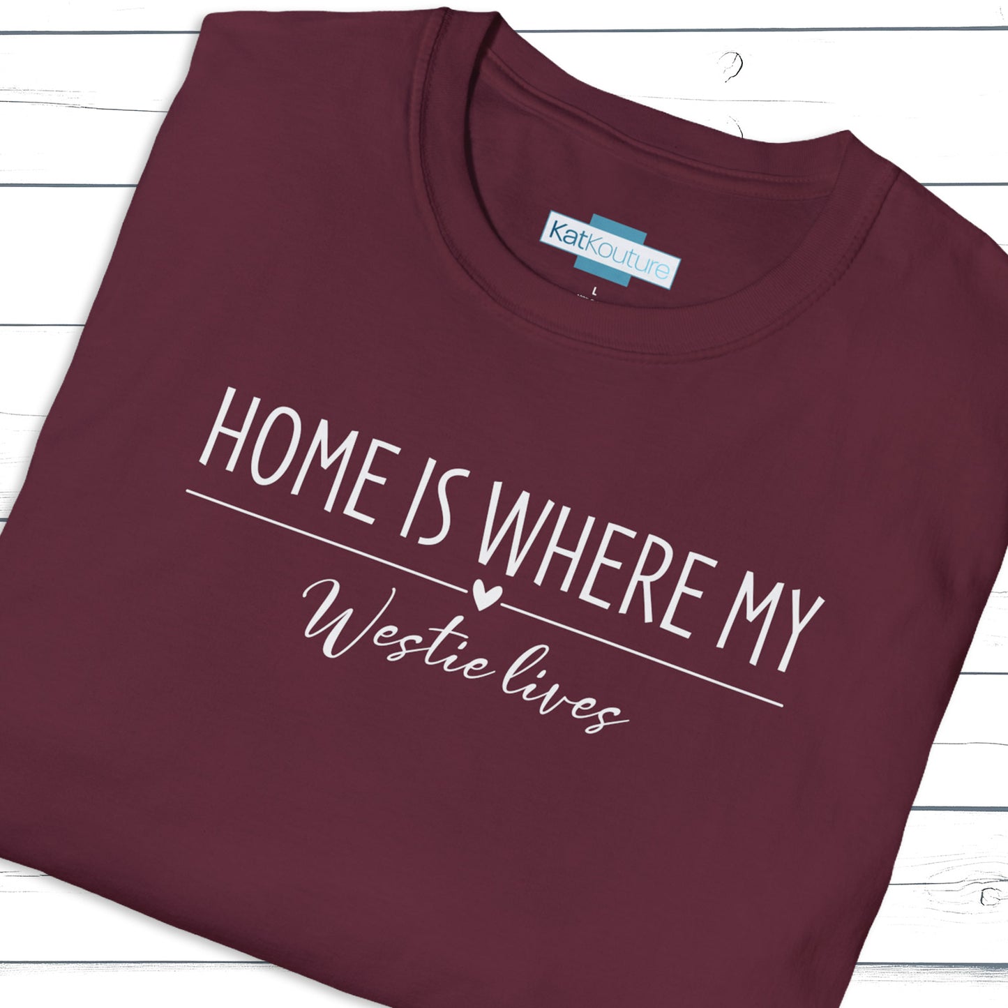 Westie T-Shirt — Home Is Where My Westie Lives