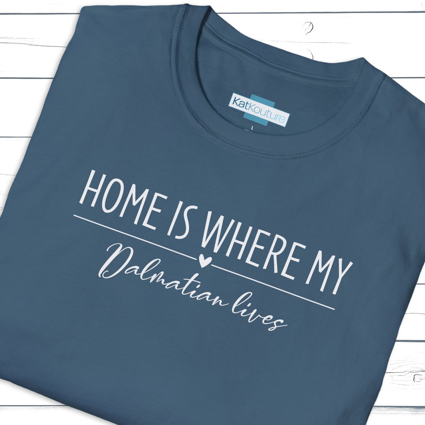 Dalmatian T-Shirt — Home Is Where My Dalmatian Lives