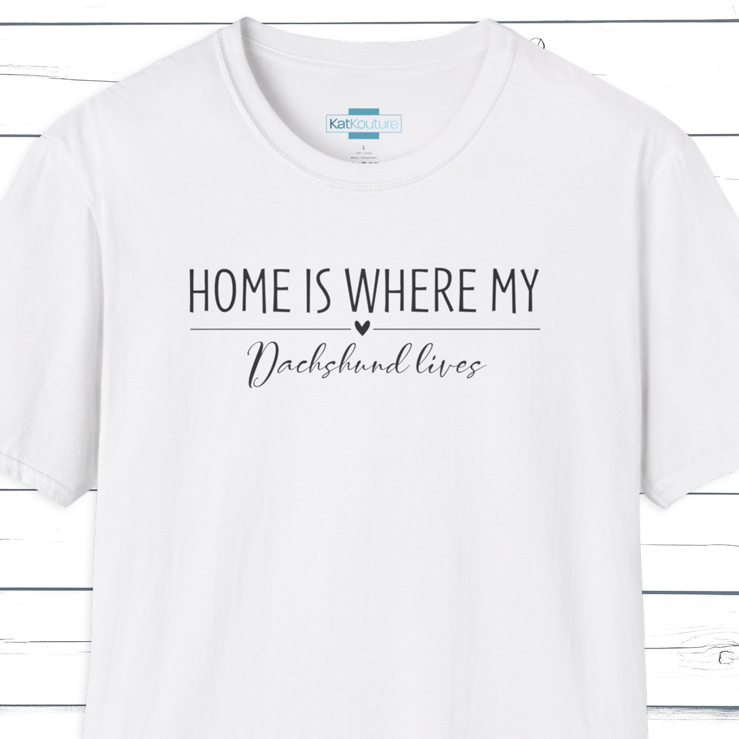 Dachshund T-Shirt — Home Is Where My Dachshund Lives