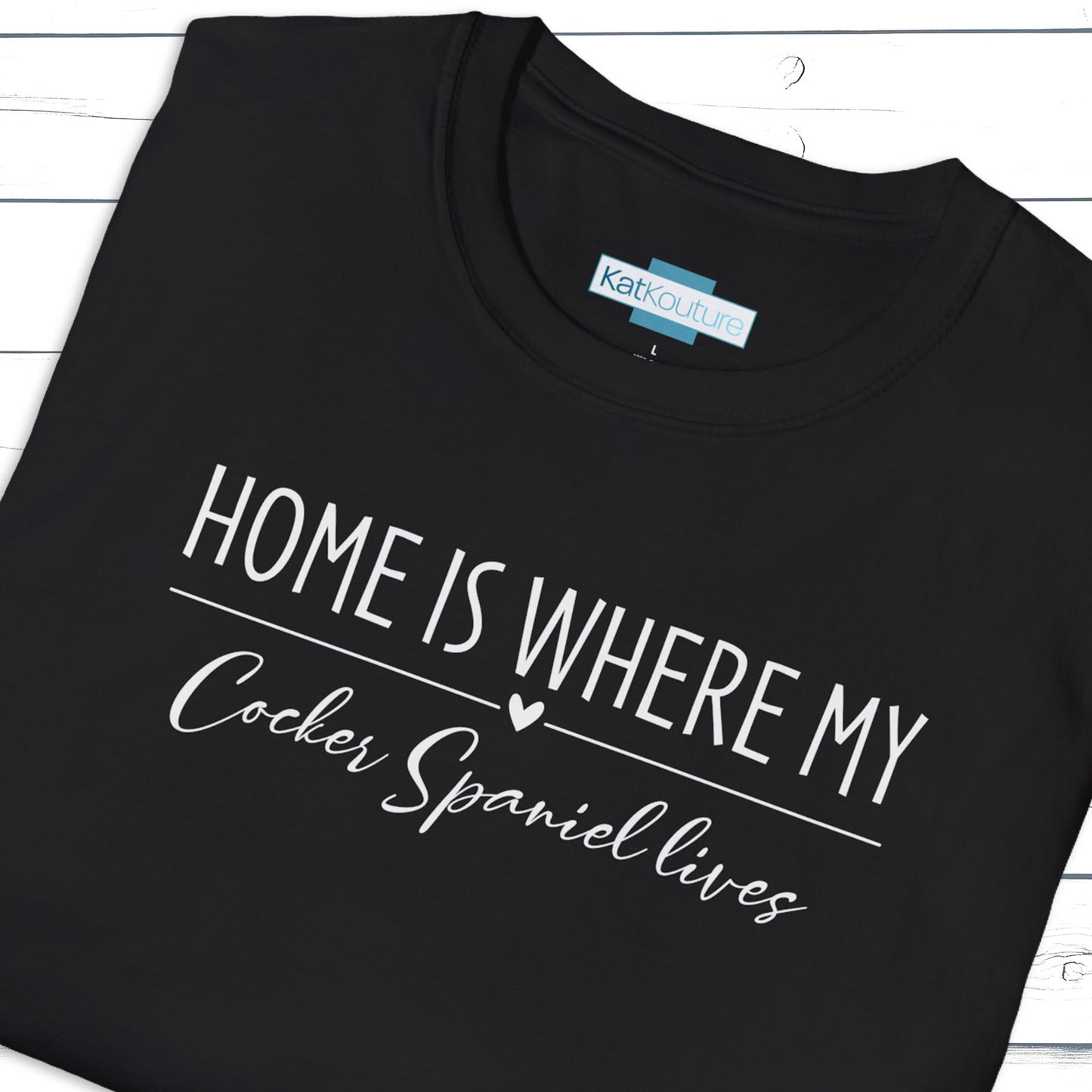 Cocker Spaniel T-Shirt — Home Is Where My Cocker Spaniel Lives