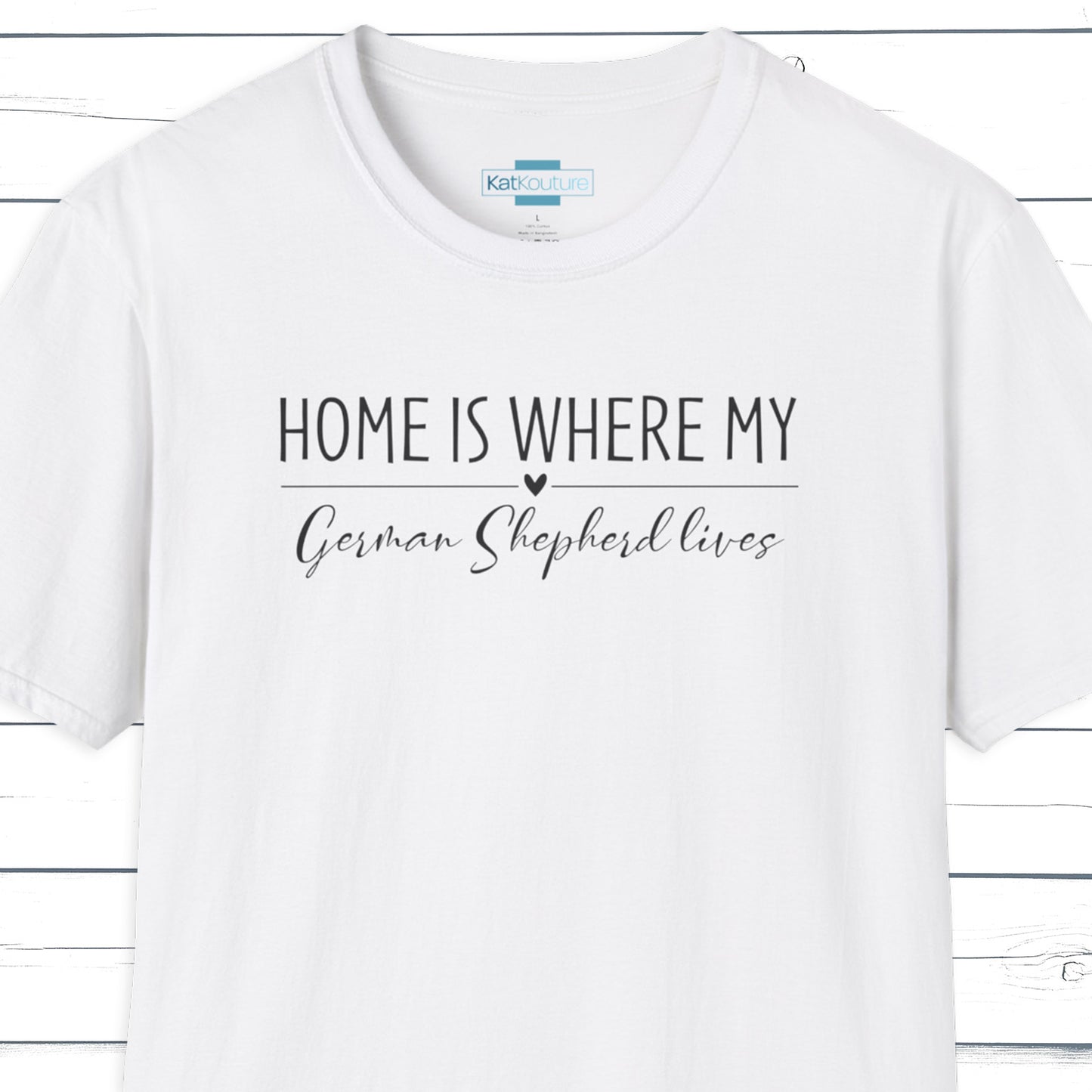 German Shepherd T-Shirt — Home Is Where My German Shepherd Lives