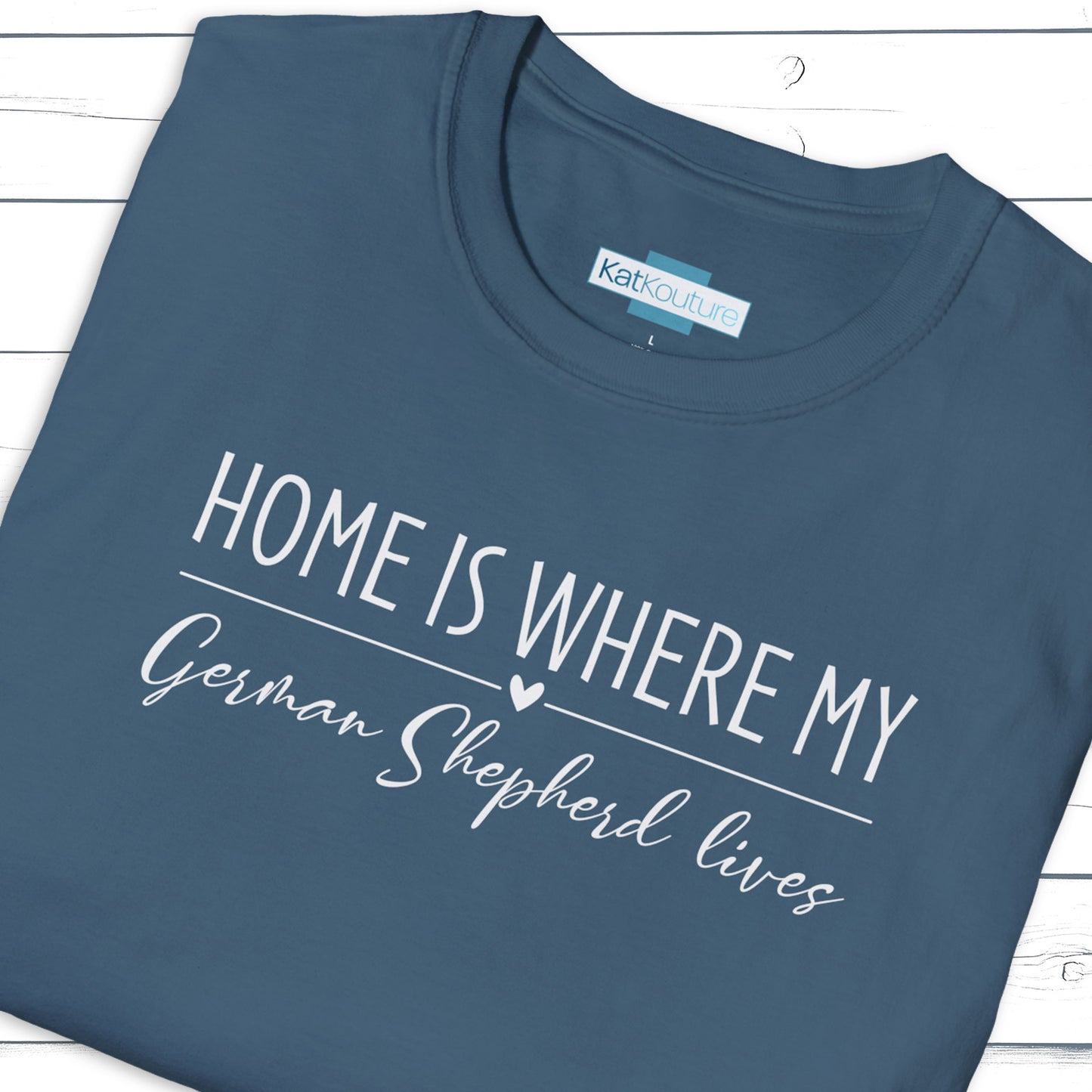German Shepherd T-Shirt — Home Is Where My German Shepherd Lives