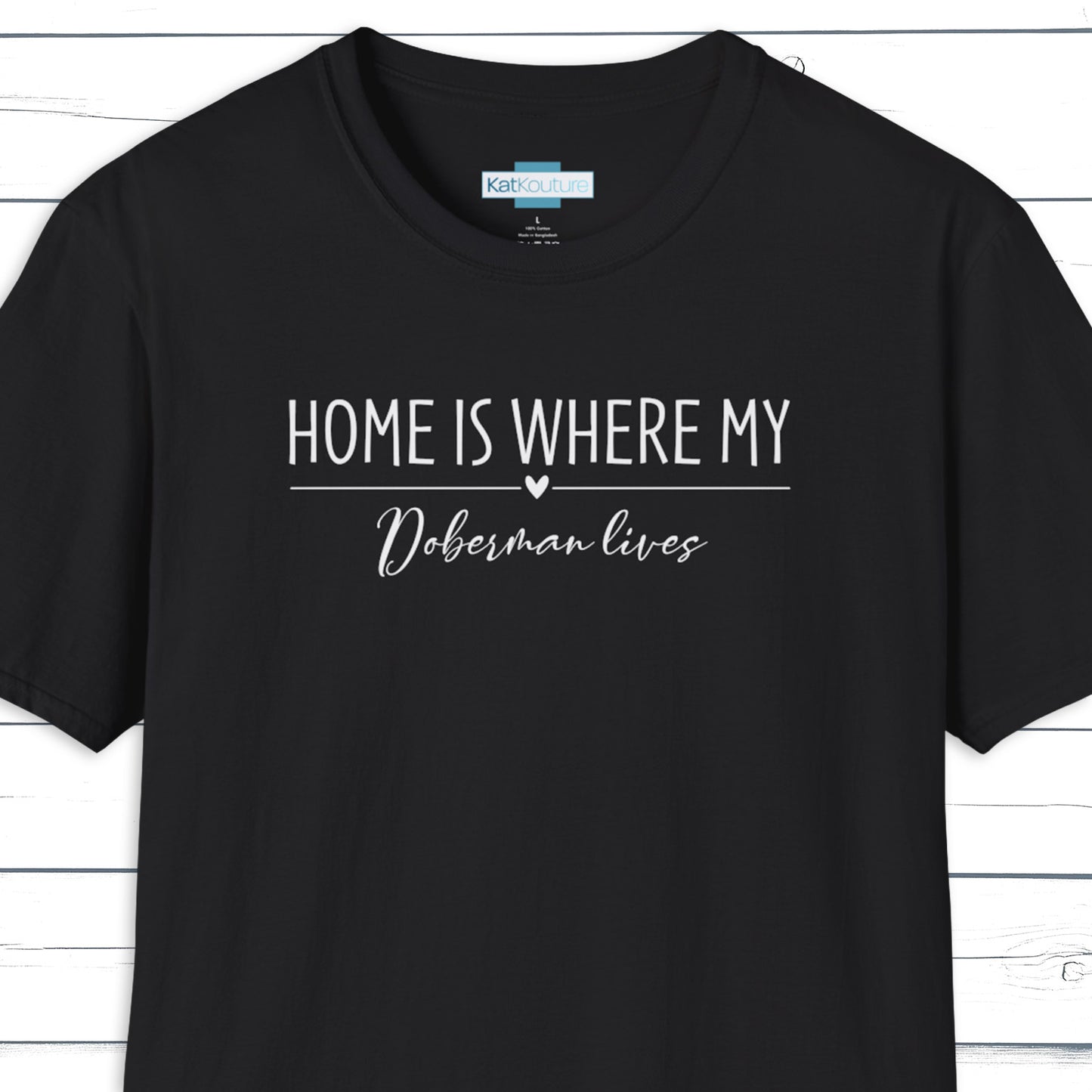 Doberman T-Shirt — Home Is Where My Doberman Lives