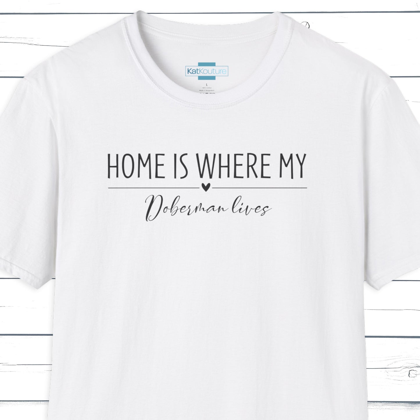 Doberman T-Shirt — Home Is Where My Doberman Lives