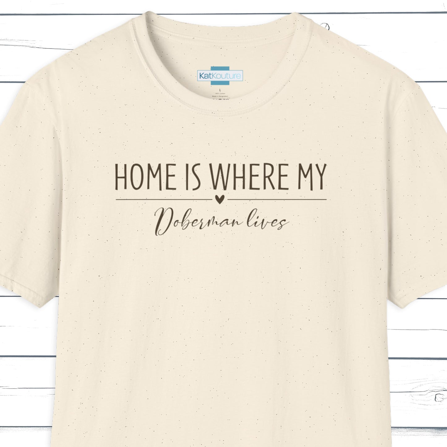 Doberman T-Shirt — Home Is Where My Doberman Lives