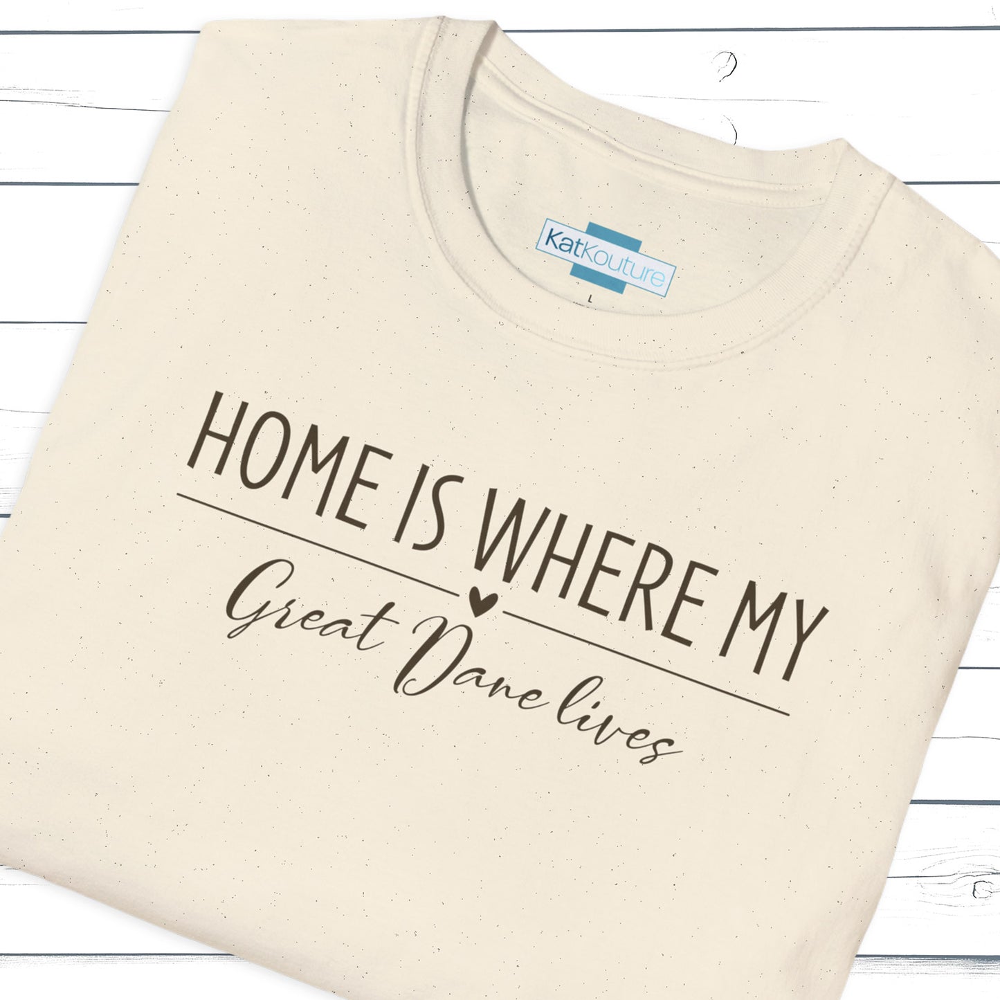 Great Dane T-Shirt — Home Is Where My Great Dane Lives