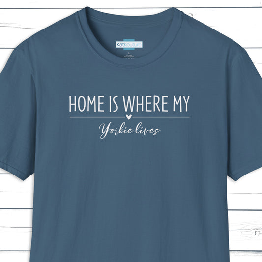 Yorkie T-Shirt — Home Is Where My Yorkie Lives