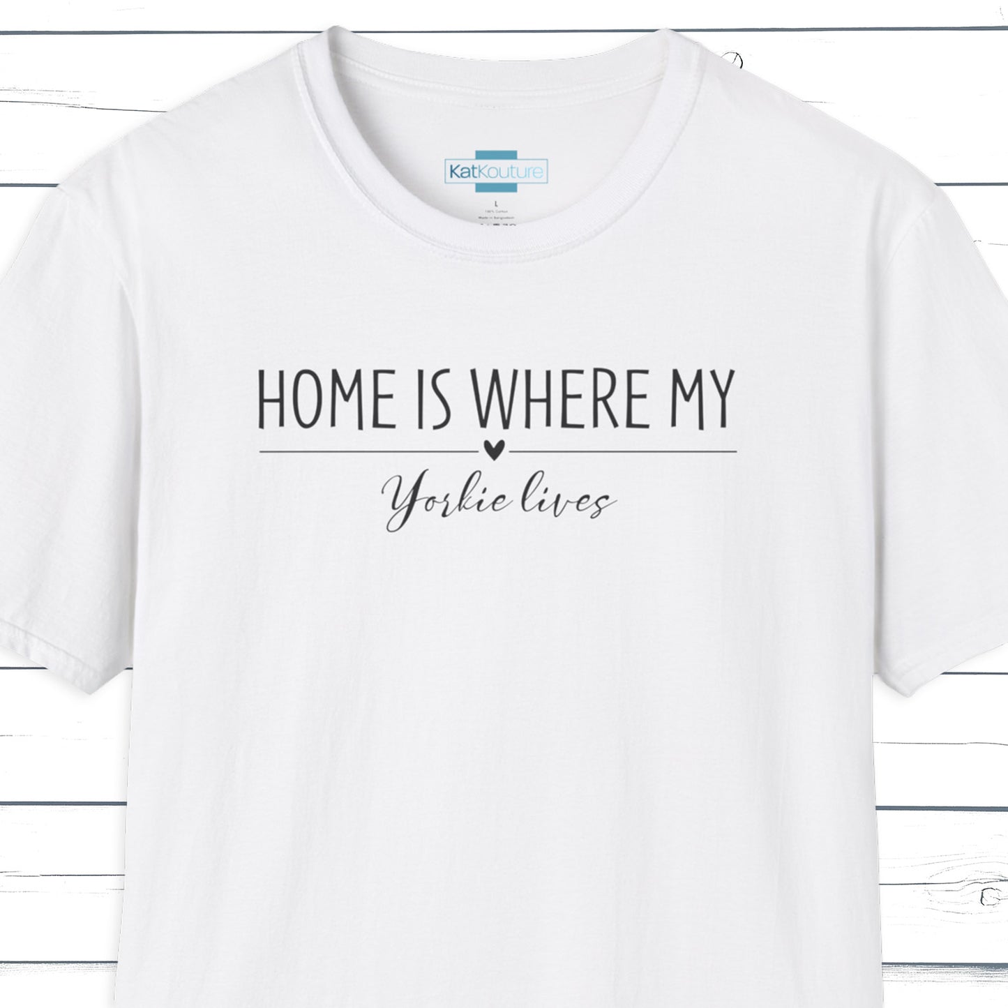 Yorkie T-Shirt — Home Is Where My Yorkie Lives