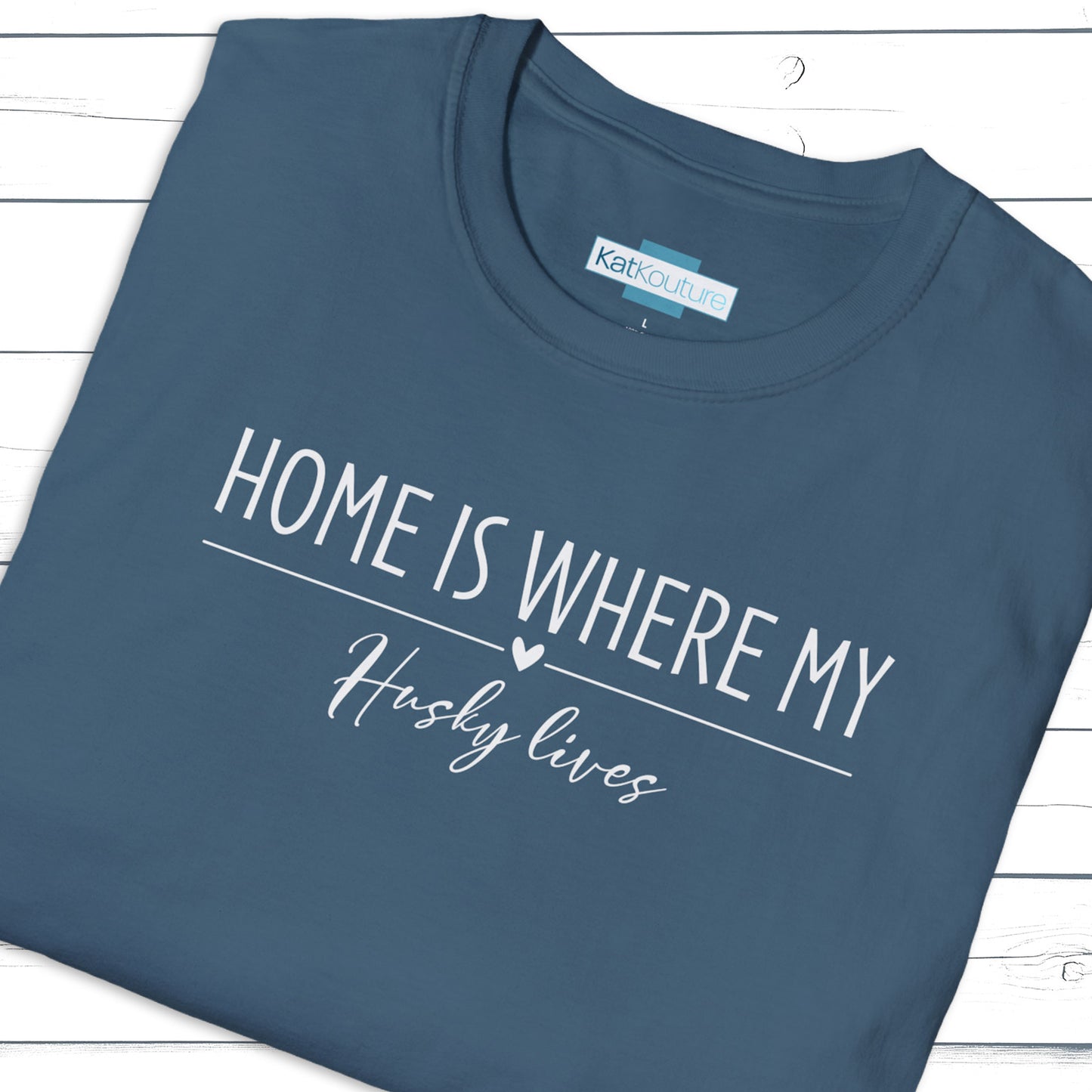 Husky T-Shirt — Home Is Where My Husky Lives