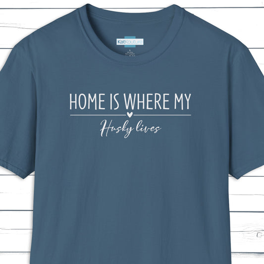 Husky T-Shirt — Home Is Where My Husky Lives