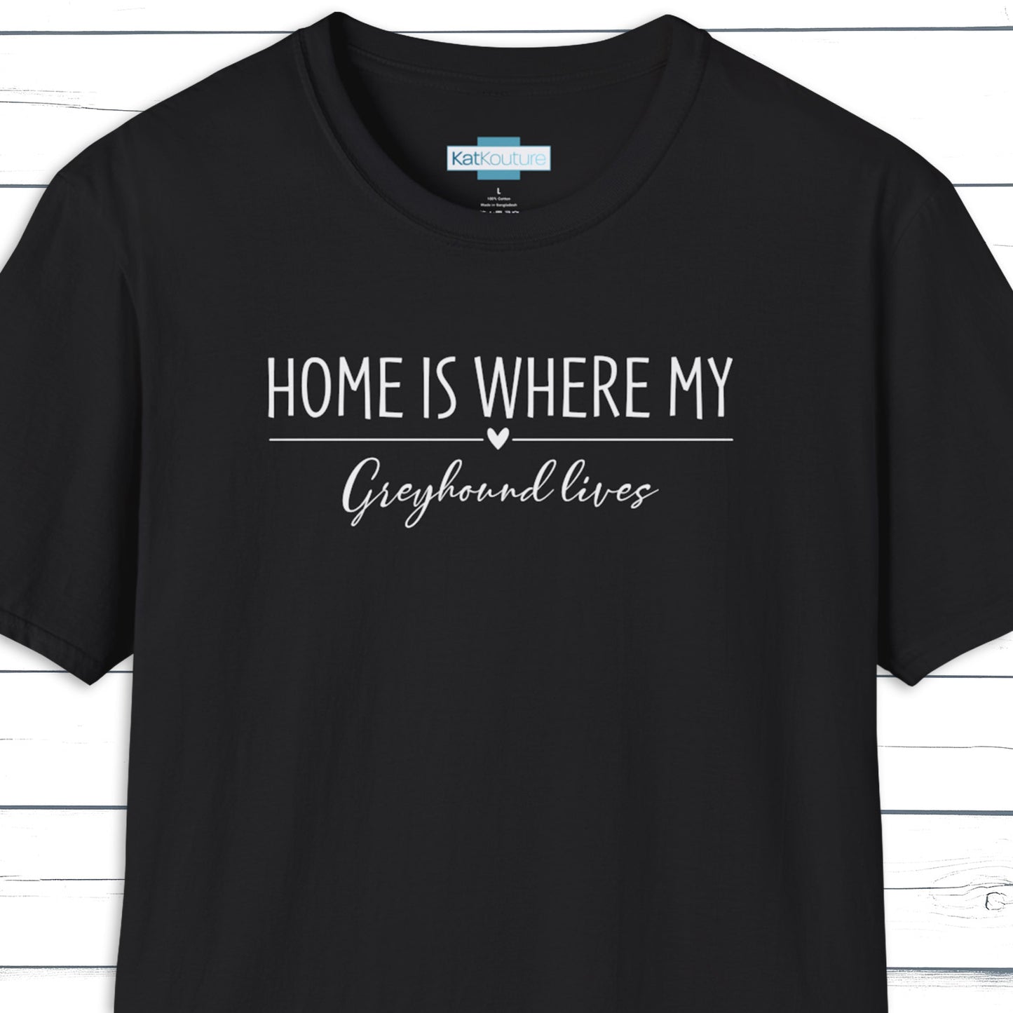 Greyhound T-Shirt — Home Is Where My Greyhound Lives