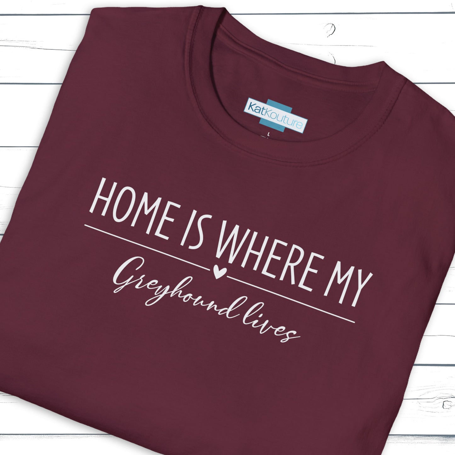 Greyhound T-Shirt — Home Is Where My Greyhound Lives
