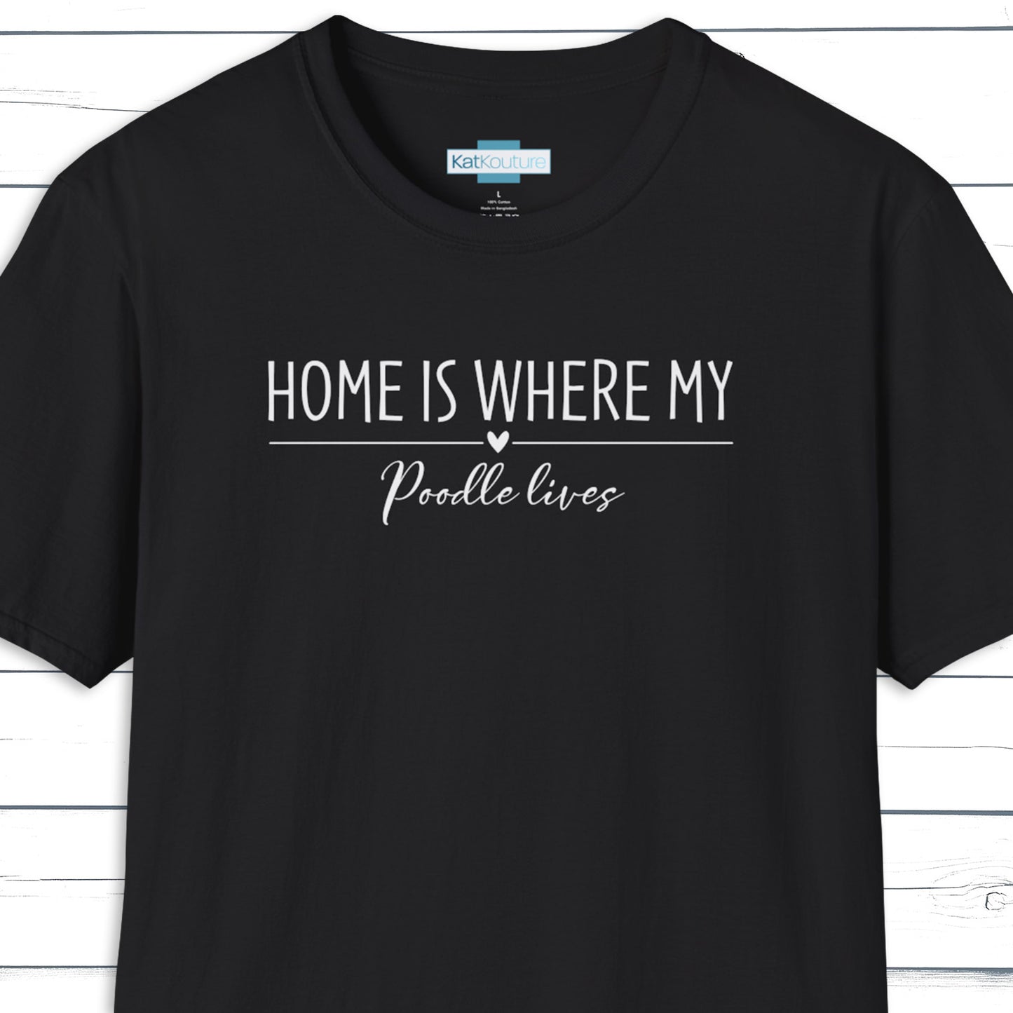 Poodle T-Shirt — Home Is Where My Poodle Lives
