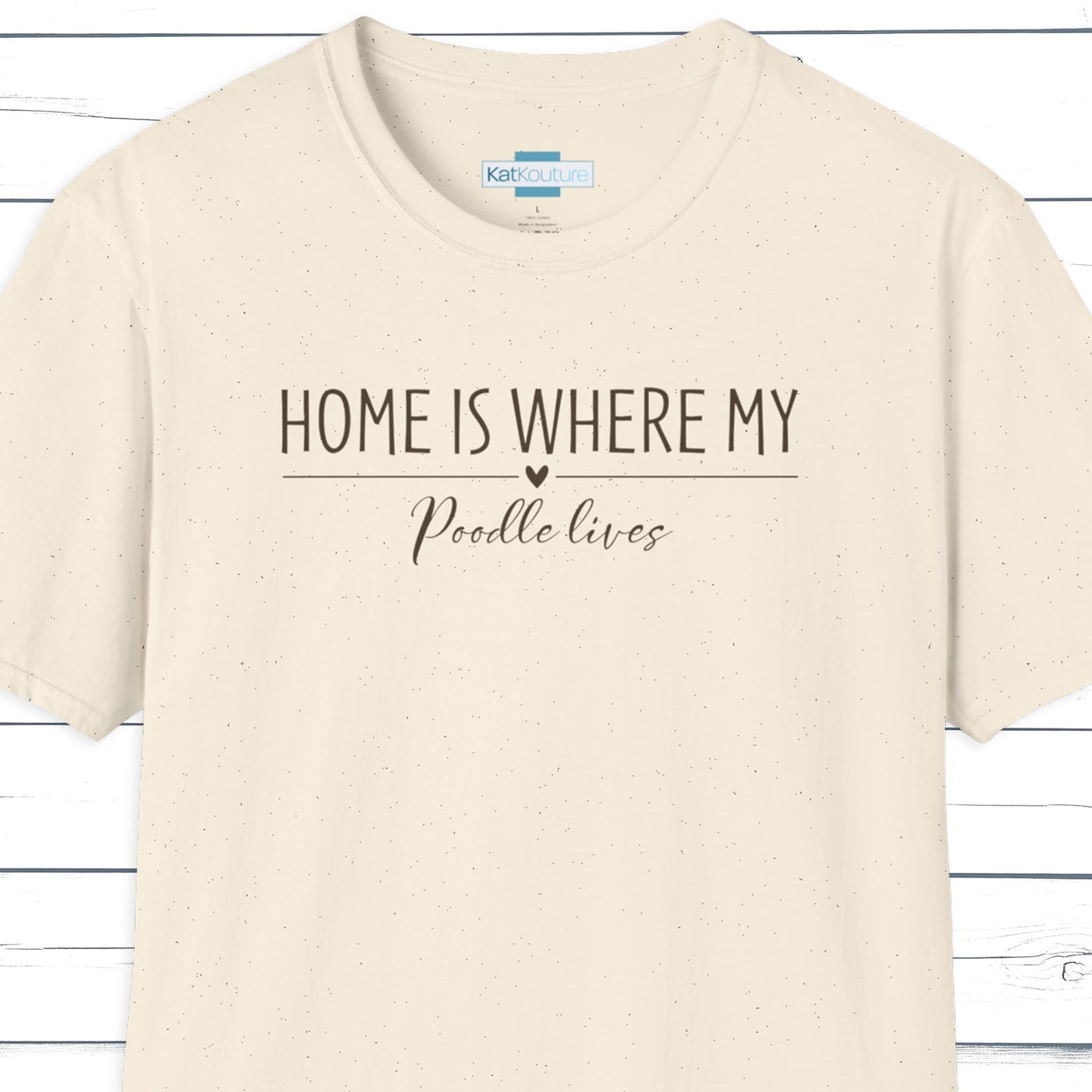 Poodle T-Shirt — Home Is Where My Poodle Lives