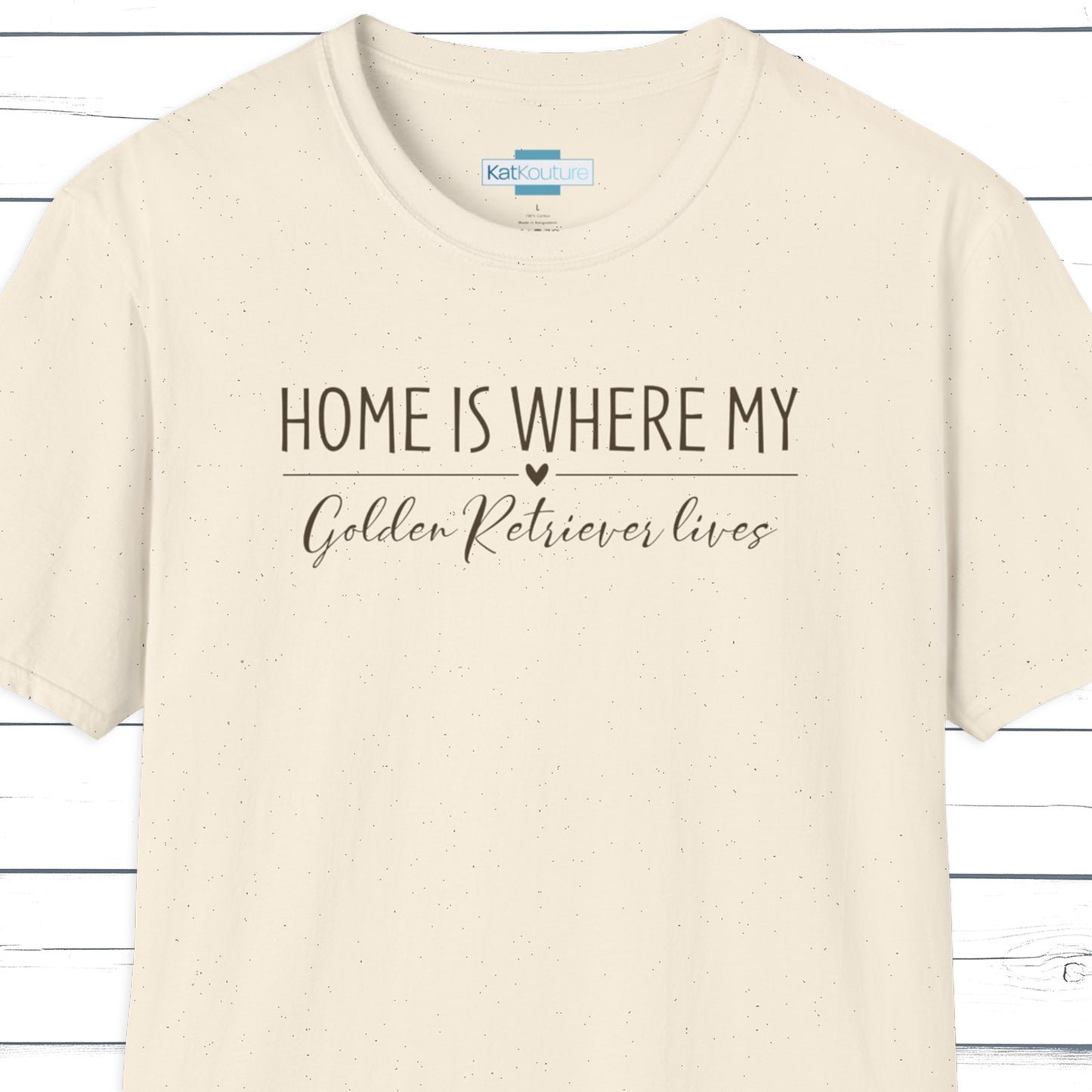 Golden Retriever T-Shirt — Home Is Where My Golden Retriever Lives