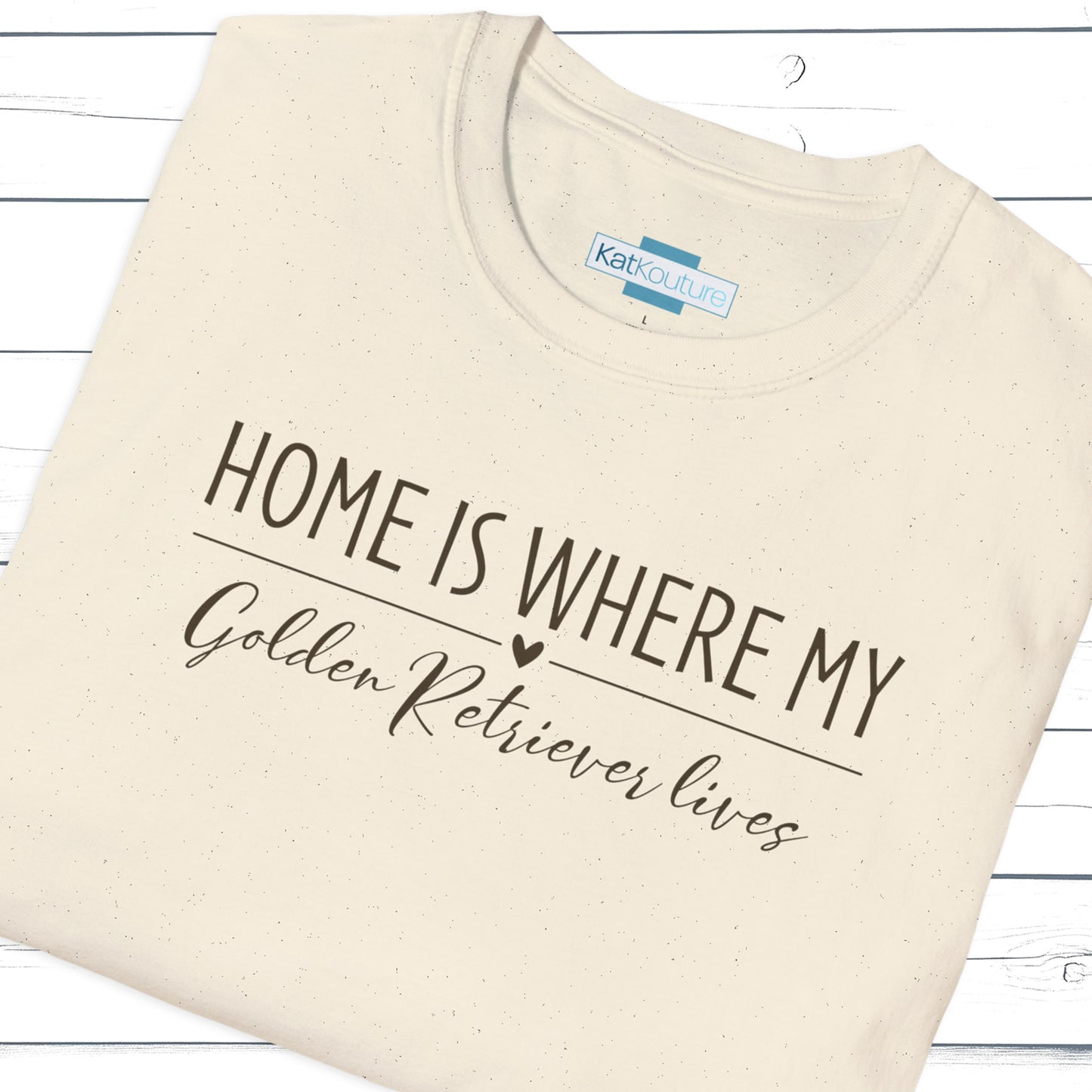 Golden Retriever T-Shirt — Home Is Where My Golden Retriever Lives