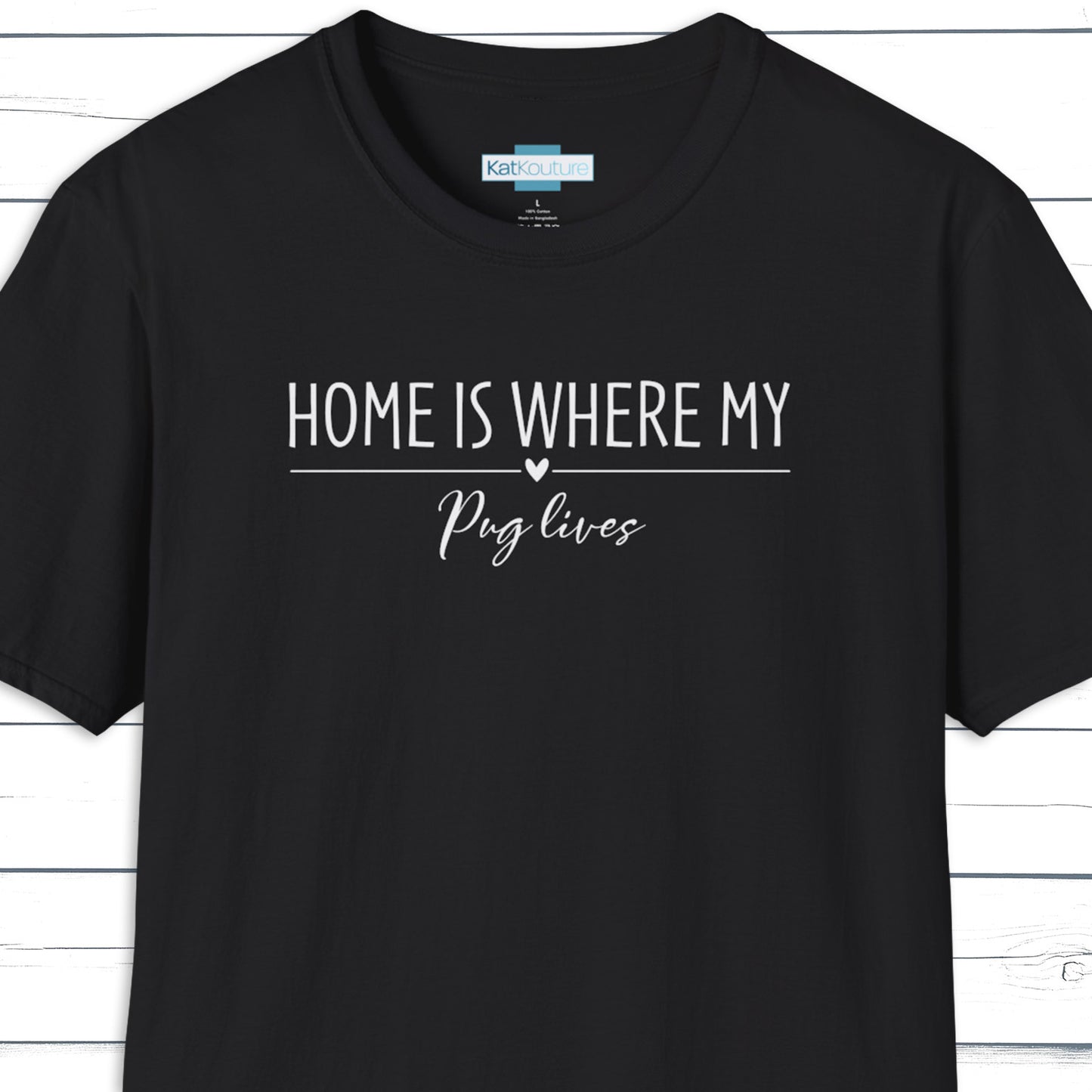 Pug T-Shirt — Home Is Where My Pug Lives