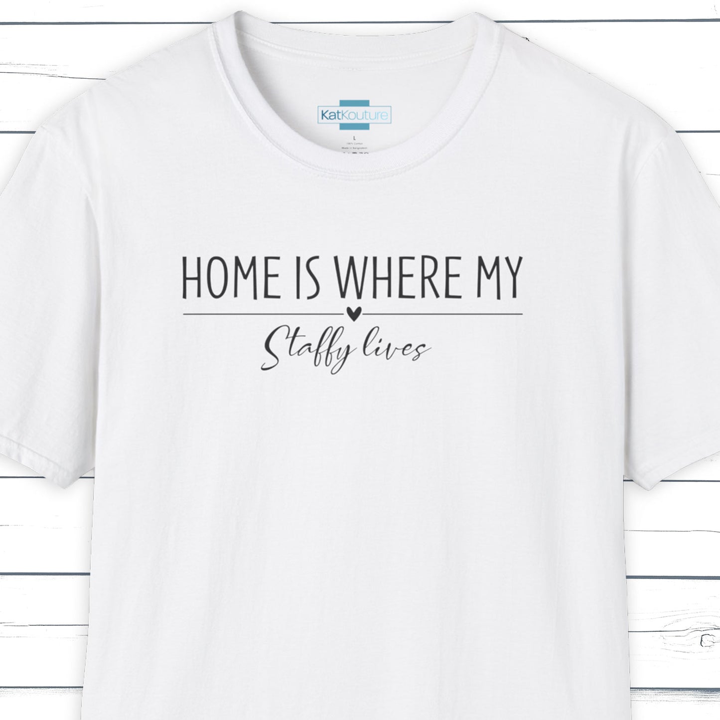 Staffy T-Shirt — Home Is Where My Staffy Lives