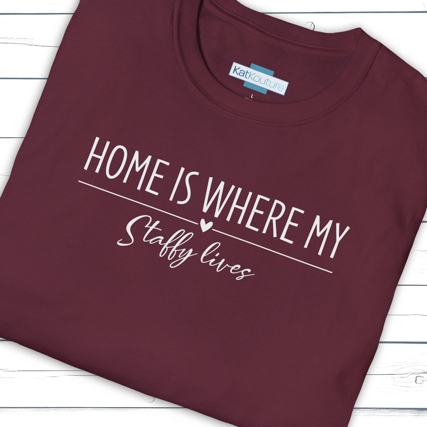 Staffy T-Shirt — Home Is Where My Staffy Lives