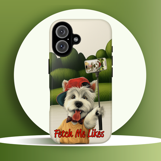 Fetch Me Likes Funny Westie Dog Phone Case for Influencers & Pet Lovers