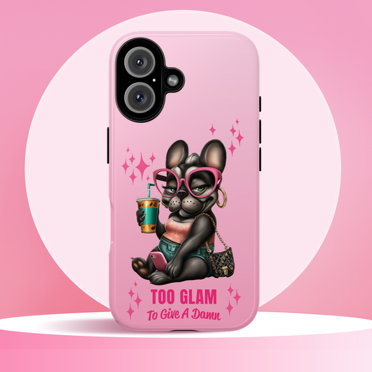 Too Glam to Give a Damn Funny Frenchie Phone Case