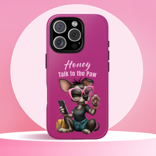 Honey Talk To The Paw Phone Case Sassy Chihuahua Attitude Design
