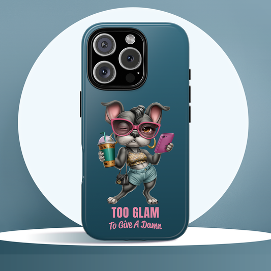 Too Glam to Give a Damn Frenchie Phone Case Sassy Dog Design