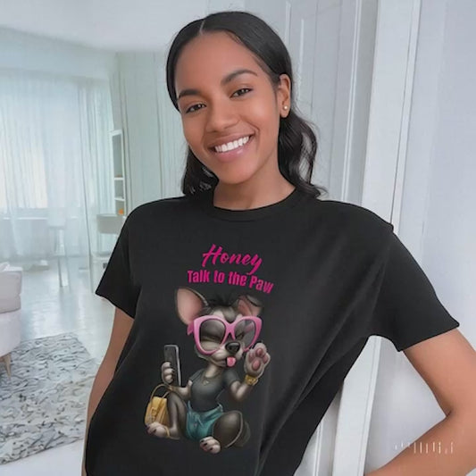 Honey Talk to the Paw – Sassy Dog Graphic T-Shirt