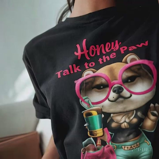 Honey Talk to the Paw – Sassy Shiba Inu Dog Graphic T-Shirt